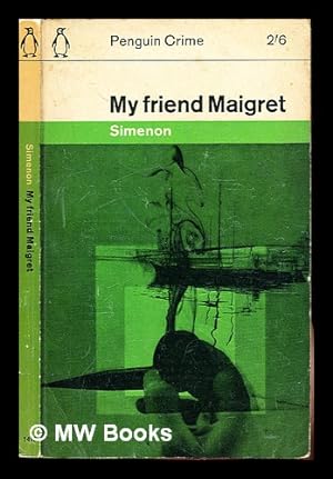 Imagen del vendedor de My Friend Maigret: translated from the French Mon Ami Maigret by Nigel Ryan a la venta por MW Books Ltd.