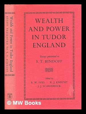 Immagine del venditore per Wealth and power in Tudor England : essays presented to S. T. Bindoff / edited by E. W. Ives, R. J. Knecht [and] J. J. Scarisbrick venduto da MW Books Ltd.
