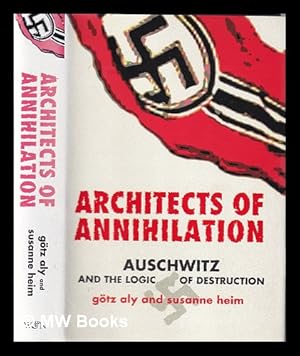 Bild des Verkufers fr Architects of annihilation: Auschwitz and the logic of destruction / Gtz Aly and Susanne Heim; translated by A.G. Blunden zum Verkauf von MW Books Ltd.