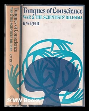 Imagen del vendedor de Tongues of conscience: war and the scientist's dilemma / R. W. Reid a la venta por MW Books Ltd.
