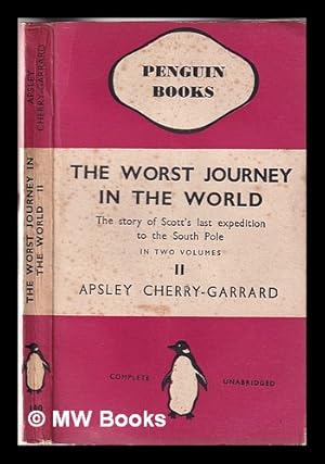 Imagen del vendedor de The worst journey in the world: Antarctic 1910-13 / by Apsley Cherry-Garrard Volume 2 a la venta por MW Books Ltd.