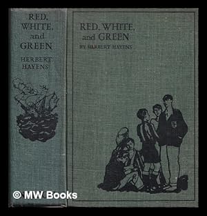 Imagen del vendedor de The red, white, and green / by Herbert Hayens ; with illustrations a la venta por MW Books Ltd.