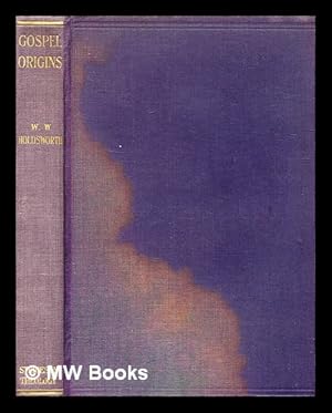 Imagen del vendedor de Gospel origins : a study in the synoptic problem / by the Rev. Wiliam West Holdsworth a la venta por MW Books Ltd.