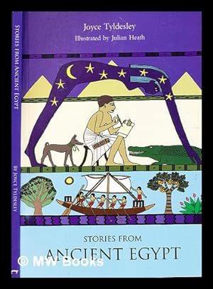 Seller image for Stories from ancient Egypt / by Joyce Tyldesley ; illustrated by Julian Heath for sale by MW Books Ltd.
