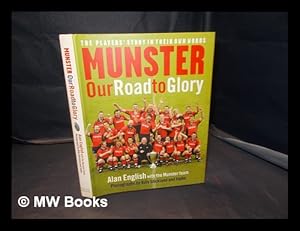 Imagen del vendedor de Munster : our road to glory / Alan English with the Munster team ; photographs by Billy Stickland and Inpho a la venta por MW Books Ltd.