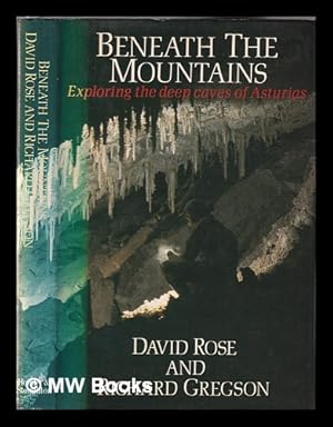 Bild des Verkufers fr Beneath the mountains: exploring the deep caves of Asturias / David Rose and Richard Gregson zum Verkauf von MW Books Ltd.