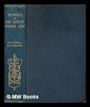 Seller image for Memoirs of Admiral the Right Honble. Sir Astley Cooper Key, G.C.B., D.C.L., F.R.S., Etc. / by Vice-Admiral P.H. Colomb for sale by MW Books Ltd.