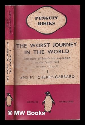 Imagen del vendedor de The worst journey in the world: Antarctic 1910-1913 / Apsley George Benet Cherry-Garrard Volume 1 a la venta por MW Books Ltd.