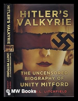 Imagen del vendedor de Hitler's valkyrie: the uncensored biography of Unity Mitford / David R.L. Litchfield a la venta por MW Books Ltd.