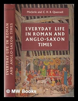 Seller image for Everyday life in Roman and Anglo-Saxon times, including Viking and Norman times / by Marjorie & C.H.B. Quennell for sale by MW Books Ltd.