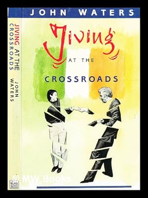 Image du vendeur pour Jiving at the crossroads / John Waters mis en vente par MW Books Ltd.