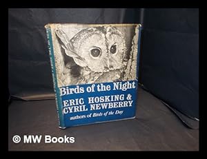 Seller image for Birds of the night / by Eric J. Hosking . and Cyril W. Newberry . with a chapter on The eyes and ears of owls, by Stuart G. Smith for sale by MW Books Ltd.
