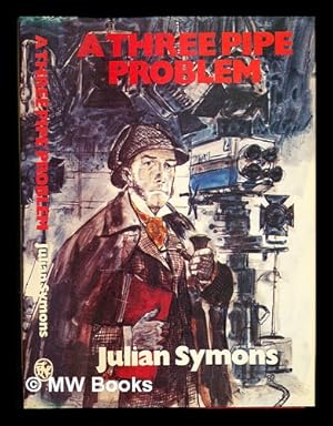 Seller image for A three pipe problem / Julian Symons for sale by MW Books Ltd.