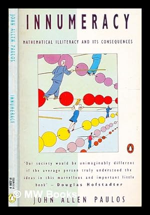 Imagen del vendedor de Innumeracy : mathematical illiteracy and its consequences / John Allen Paulos ; by John Allen Paulos a la venta por MW Books Ltd.