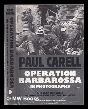 Imagen del vendedor de Operation Barbarossa in photographs: the war in Russia as photographed by the soldiers / [compiled by] Paul Carell; with a new preface by the author; translated from the German by William Warda, Sr a la venta por MW Books Ltd.