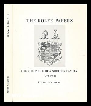 Imagen del vendedor de The Rolfe papers : the chronicle of a Norfolk family, 1559-1908 / by Veronica Berry a la venta por MW Books Ltd.