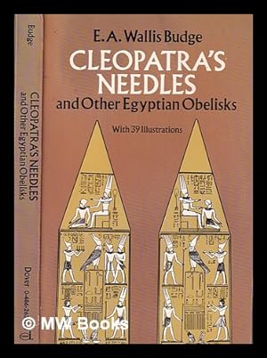 Imagen del vendedor de Cleopatra's needles and other Egyptian obelisks: a series of descriptions of all the important inscribed obelisks, with hieroglyphic texts, translations, etc. / by Sir E.A. Wallis Budge; with 17 plates and 22 illustrations in the text a la venta por MW Books Ltd.