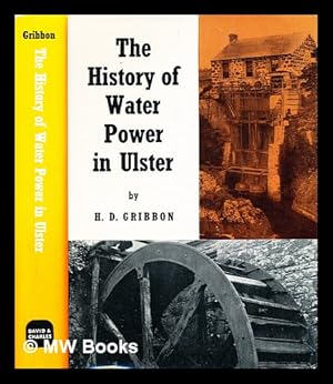 Seller image for The history of water power in Ulster / [by] H. D. Gribbon for sale by MW Books Ltd.