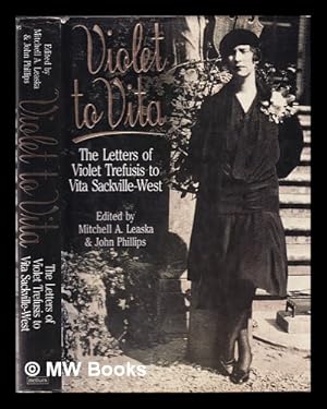 Image du vendeur pour Violet to Vita: the letters of Violet Trefusis to Vita Sackville-West, 1910-21 / edited by Mitchell A. Leaska and John Phillips ; with an introduction by Mitchell A. Leaska mis en vente par MW Books Ltd.