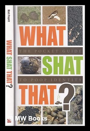 Seller image for What shat that? : the pocket guide to poop identity / Matt Pagett for sale by MW Books Ltd.