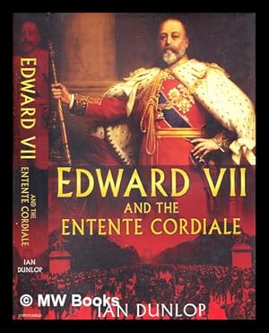 Imagen del vendedor de Edward VII and the entente cordiale / Ian Dunlop a la venta por MW Books Ltd.