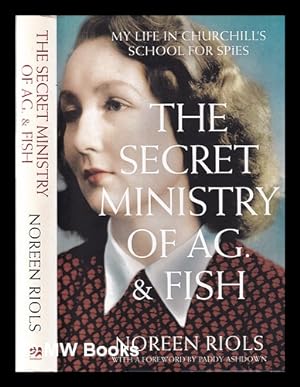 Image du vendeur pour The secret Ministry of Ag. & Fish: my life in Churchill's School for Spies / Noreen Riols mis en vente par MW Books Ltd.