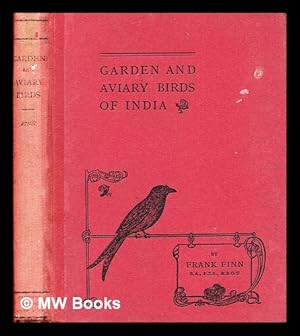 Seller image for Garden and aviary birds of India / by Frank Finn ; with seven full-page illustrations for sale by MW Books Ltd.