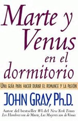 Seller image for Marte Y Venus En El Dormitorio: Una Guia Para Hacer Durar El Romance Y La Pasin (Spanish Edition) for sale by Von Kickblanc