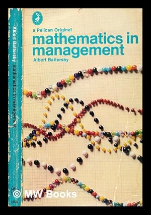 Bild des Verkufers fr Mathematics in management / by Albert Battersby zum Verkauf von MW Books Ltd.