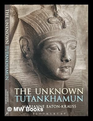 Seller image for The unknown Tutankhamun / Marianne Eaton-Krauss for sale by MW Books Ltd.