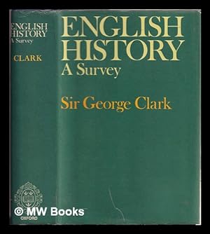 Seller image for English history / a survey, (by) Sir George Clark for sale by MW Books Ltd.