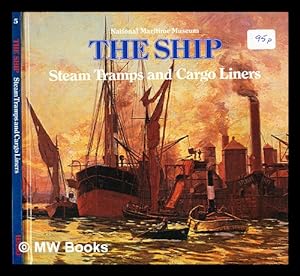Seller image for The ship, Steam tramps and cargo liners, 1850-1950 / [general editor Basil Greenhill] ; Robin Craig for sale by MW Books Ltd.