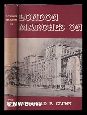 Seller image for London marches on: a record of the changes which have taken place in the metropolis of the British Empire between the two world wars and much that is scheduled for reconstruction. for sale by MW Books Ltd.