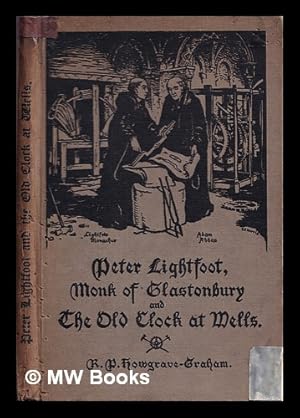 Immagine del venditore per Peter Lightfoot, monk of Glastonbury, and the old clock at Wells : a poem with an illustrated account of the clock / by R.P. Howgrave-Graham venduto da MW Books Ltd.
