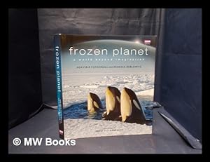Immagine del venditore per Frozen planet : a world beyond imagination / Alastair Fothergill and Vanessa Berlowitz ; foreword by David Attenborough venduto da MW Books Ltd.