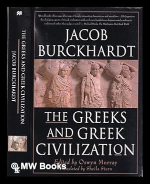 Seller image for The Greeks and Greek civilization / Jacob Burckhardt; translated by Sheila Stern; edited, with an introduction by Oswyn Murray for sale by MW Books Ltd.