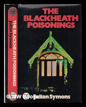 Seller image for The Blackheath poisonings: a Victorian murder mystery / Julian Symons for sale by MW Books Ltd.