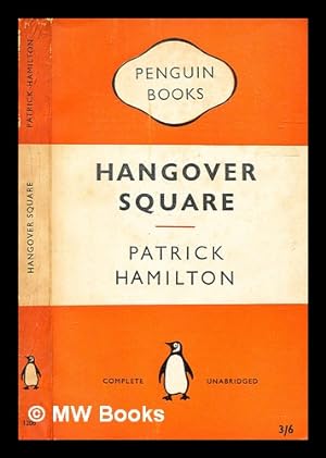 Seller image for Hangover Square a story of darkest Earl's Court / Patrick Hamilton for sale by MW Books Ltd.