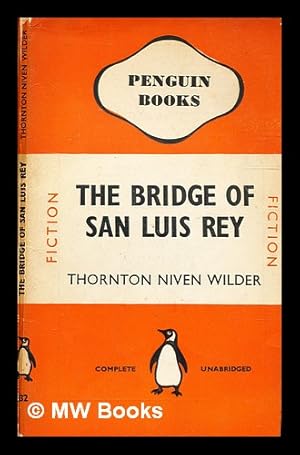 Bild des Verkufers fr The bridge of San Luis Rey / by Thornton Niven Wilder zum Verkauf von MW Books Ltd.