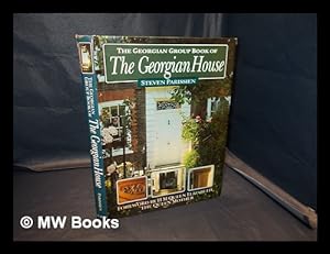 Seller image for The Georgian Group book of the Georgian house / Steven Parissien ; foreword by HM Queen Elizabeth, the Queen Mother ; introduction by HRH, the Duke of Gloucester for sale by MW Books Ltd.