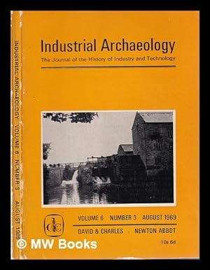 Seller image for Industrial Archaeology: The Journal of The History of Industry and Technology Volume 6 Number 3 August 1969 for sale by MW Books Ltd.