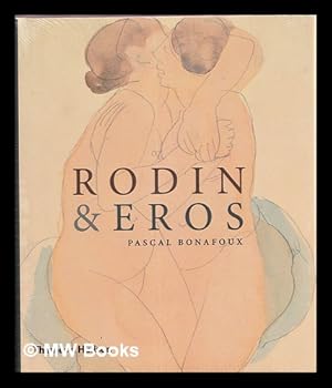 Immagine del venditore per Rodin & Eros / Pascal Bonafoux ; translated by David H. Wilson venduto da MW Books Ltd.