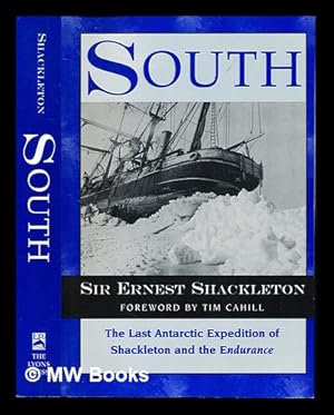 Bild des Verkufers fr South : the last Antarctic expedition of Shackleton and the Endurance / Sir Ernest Shackleton ; foreword by Tim Cahill zum Verkauf von MW Books Ltd.