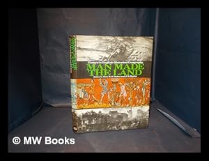 Seller image for Man made the land : essays in English historical geography, a series from the 'Geographical Magazine' / contributors Gordon Manley . (and others) ; editors Alan R.H. Baker and J.B. Harley for sale by MW Books Ltd.