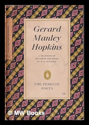 Imagen del vendedor de Poems and prose of Gerard Manley Hopkins / selected with an introduction and notes by W.H. Gardner a la venta por MW Books Ltd.
