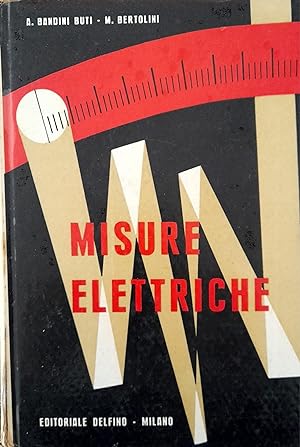 Imagen del vendedor de Misure elettriche (volume I) strumenti e metodi di misura a la venta por librisaggi