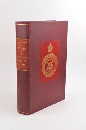 Seller image for A History of the Services of the 17th (The Leicestershire) Regiment. Containing an Account of the Formation of the Regiment in 1688, and of Its Subsequent Services, Revised and Continued to March 31st, 1912. for sale by Forest Books, ABA-ILAB