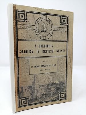 Seller image for A Soldier s Sojourn in British Guiana, by Lt. Thomas Staunton St. Clair, 1806-1808. for sale by ROBIN SUMMERS BOOKS LTD