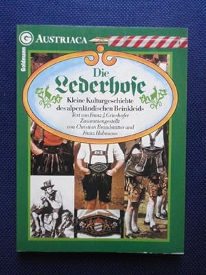 Imagen del vendedor de Die Lederhose. Kleine Kulturgeschichte des alpenlndischen Beinkleids. Zusammengestellt von Christian Brandsttter und Franz Hubmann. a la venta por Antiquariat Klabund Wien