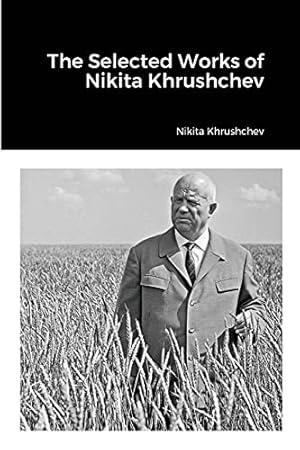 Image du vendeur pour The Selected Works of Nikita Khrushchev mis en vente par Redux Books